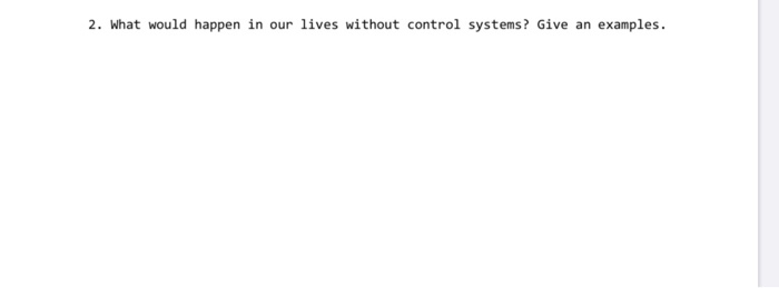 Problems Withoutput Control Examples Solved 2. What would happen in our lives without control | Chegg.com