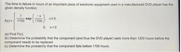 Solved The time to failure in hours of an important piece of | Chegg.com