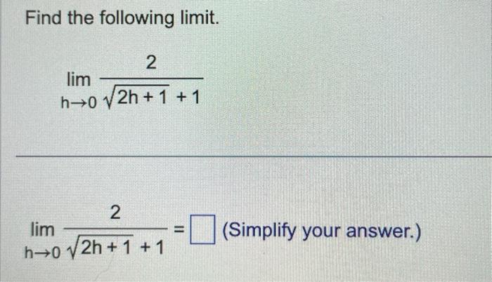 Solved Find the following limit. limh→02h+1+12 | Chegg.com