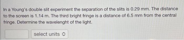 Solved In a Young's double slit experiment the separation of | Chegg.com