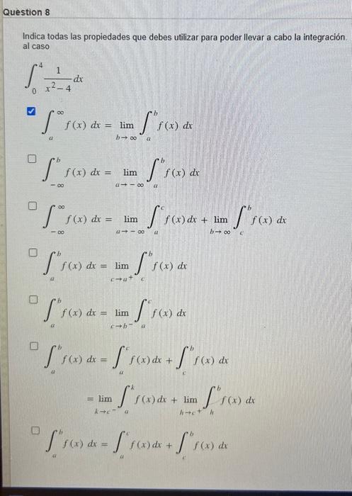 Indica todas las propiedades que debes utilizar para poder llevar a cabo la integración. al caso \[ \begin{array}{l} \int_{0}