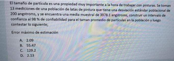 El tamaño de partícula es una propiedad muy importante a la hora de trabajar con pinturas. Se toman 13 mediciones de una pobl