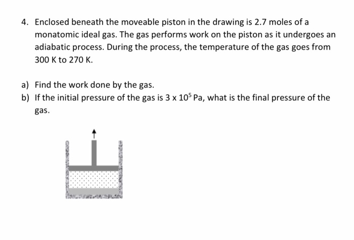 Solved 4. Enclosed beneath the moveable piston in the | Chegg.com