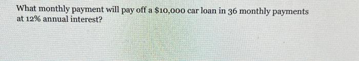 solved-what-monthly-payment-will-pay-off-a-10-000-car-loan-chegg