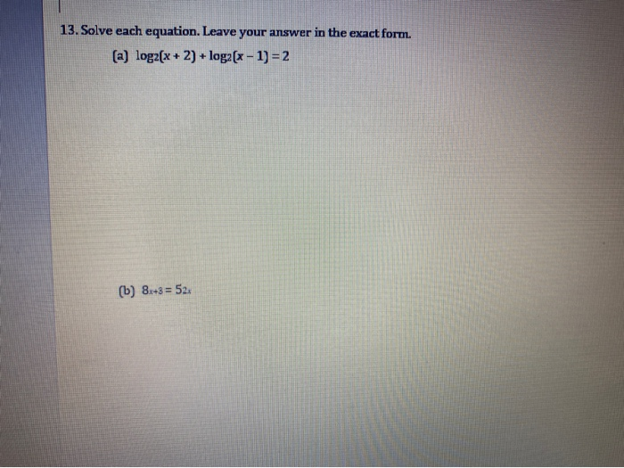 Solved 13. Solve each equation. Leave your answer in the | Chegg.com