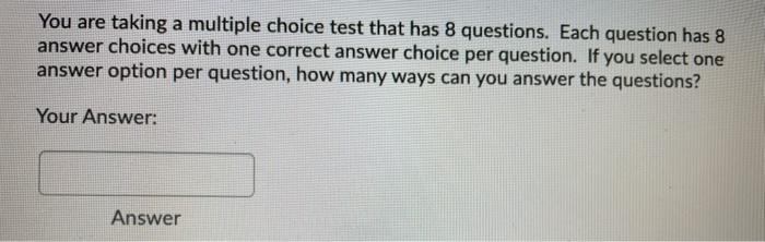 Solved You are taking a multiple choice test that has 8 | Chegg.com
