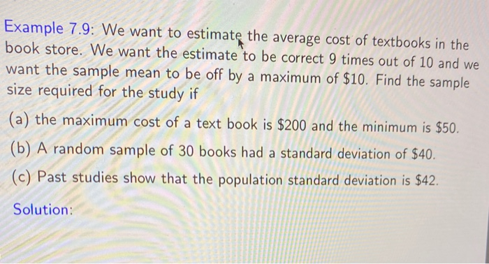 Solved Example 7.9: We want to estimate the average cost of | Chegg.com