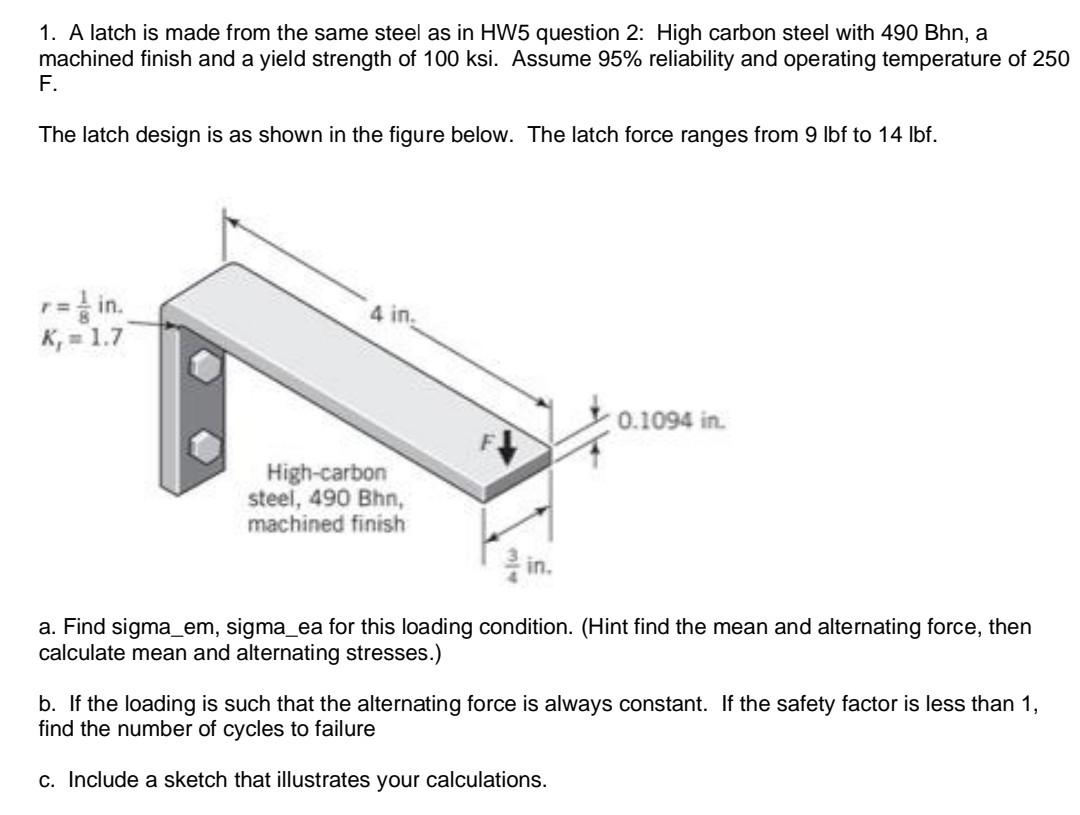 1. A latch is made from the same steel as in HW5