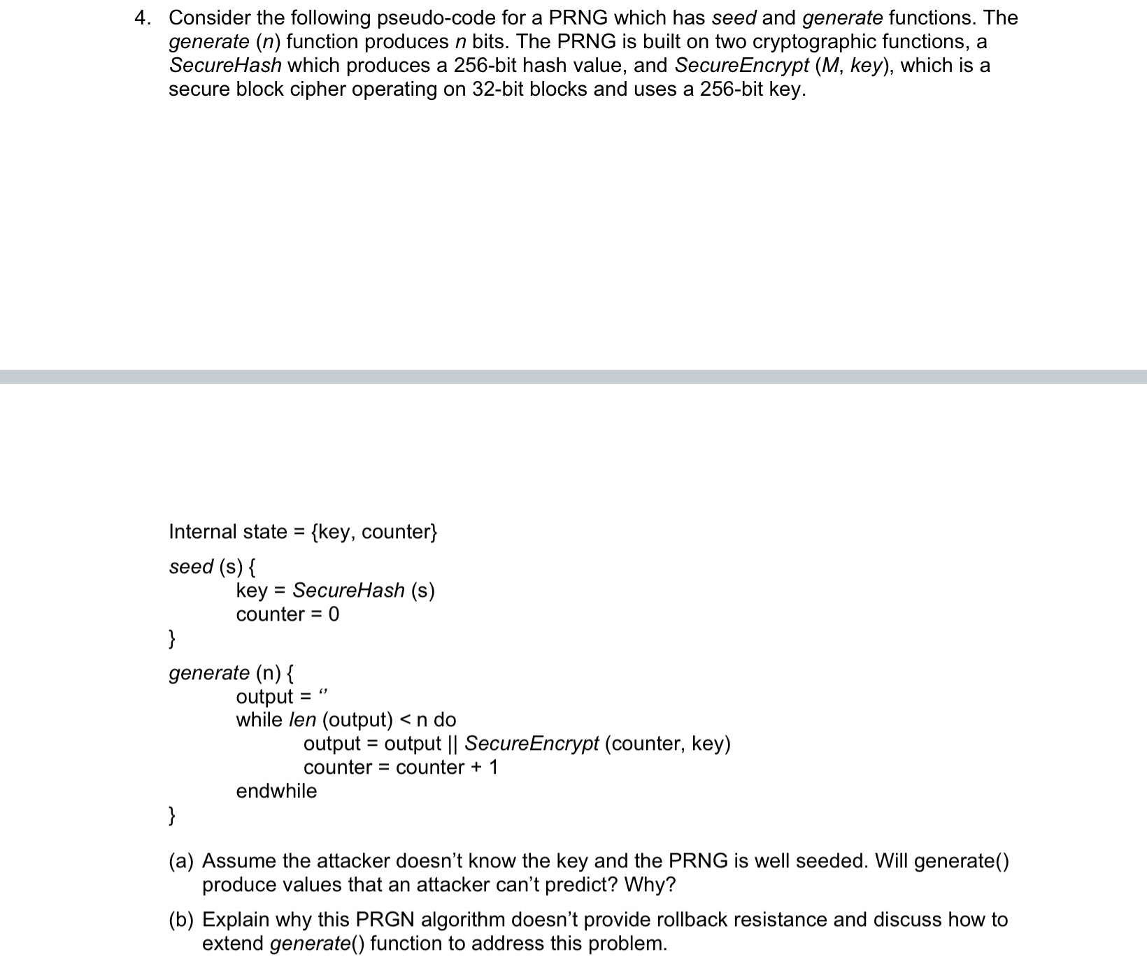 Solved Consider the following pseudo-code for a PRNG which | Chegg.com