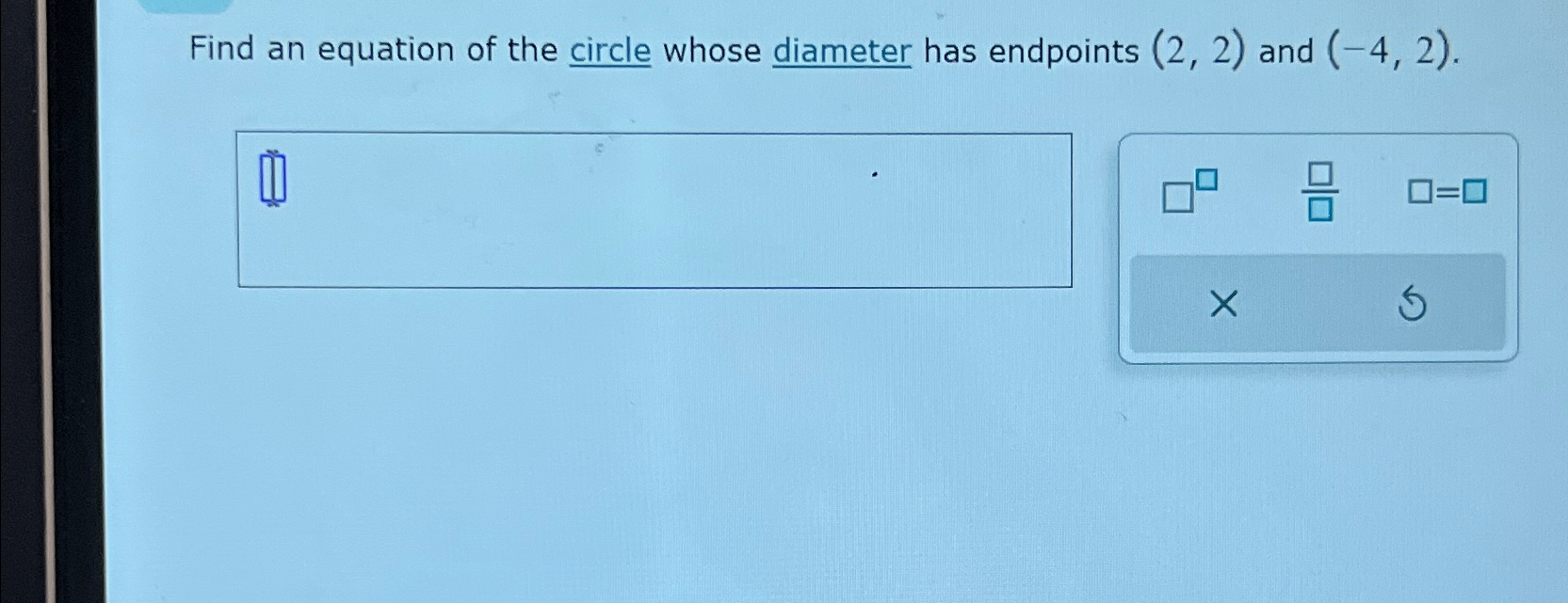 Solved Find an equation of the circle whose diameter has | Chegg.com