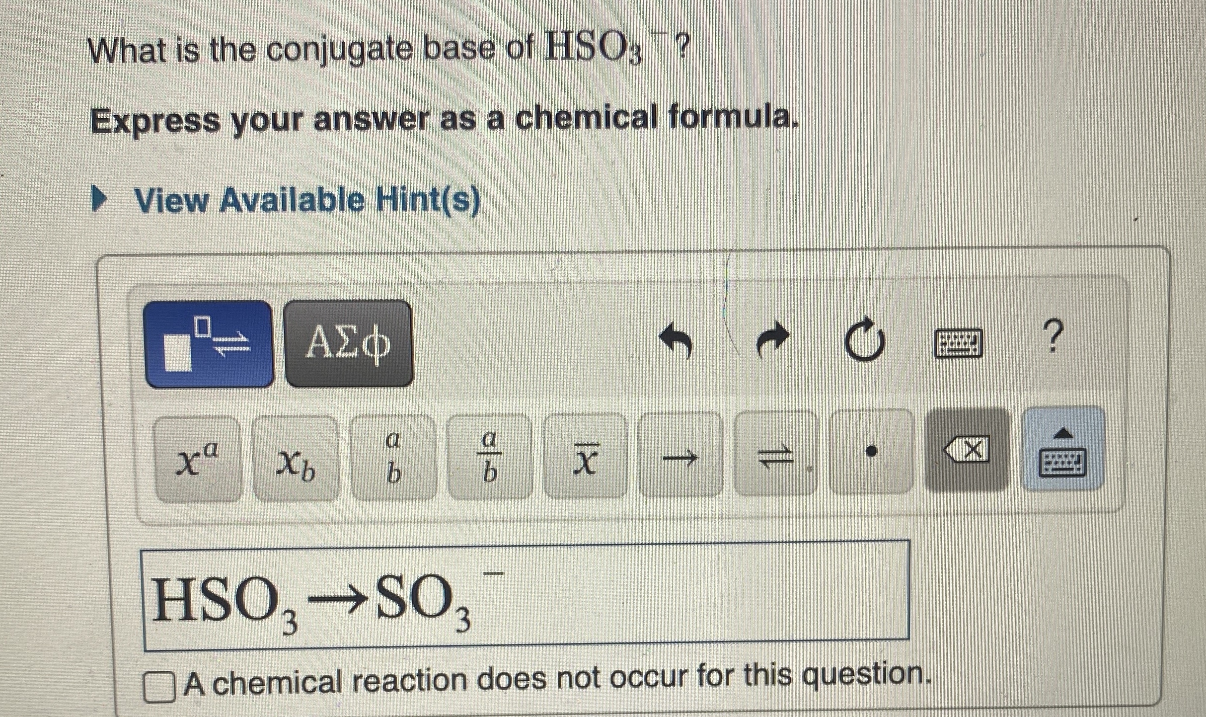Solved What is the conjugate base of HSO3?Express your