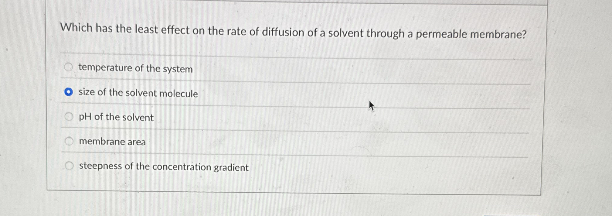 Solved Which has the least effect on the rate of diffusion | Chegg.com