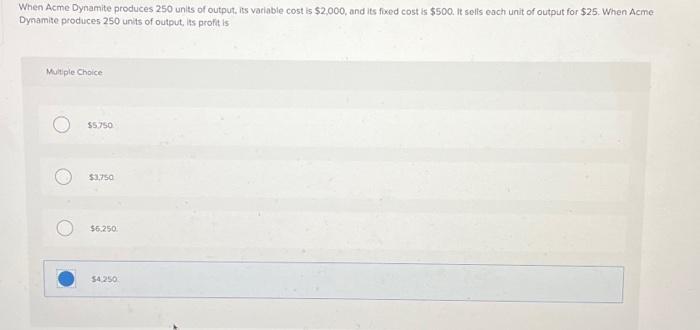 Solved When Acme Dynamite produces 250 units of output, its | Chegg.com