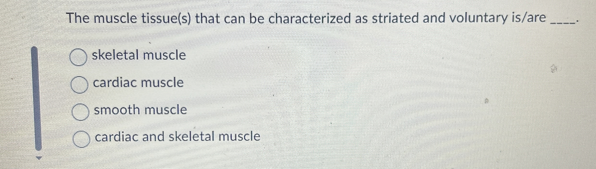 Solved The muscle tissue(s) ﻿that can be characterized as | Chegg.com