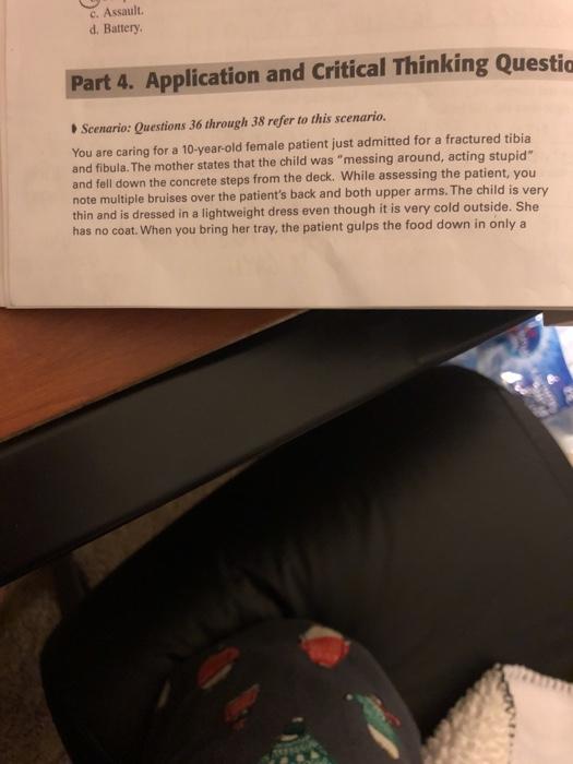 c. Assault. d. Battery Part 4. Application and Critical Thinking Questio Scenario: Questions 36 through 38 refer to this scen