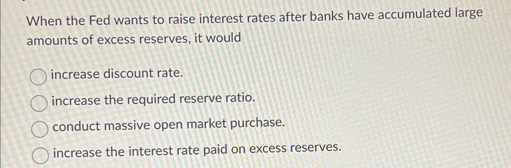 Solved When The Fed Wants To Raise Interest Rates After | Chegg.com