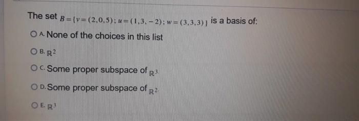 Solved The Set B = {v=(2,0,5); U=(1,3,-2); W= (3,3,3), Is A | Chegg.com