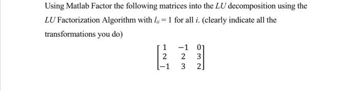 Solved Using Matlab Factor the following matrices into the | Chegg.com
