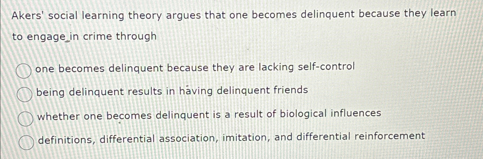 Solved akers social learning theory argues that one becomes chegg