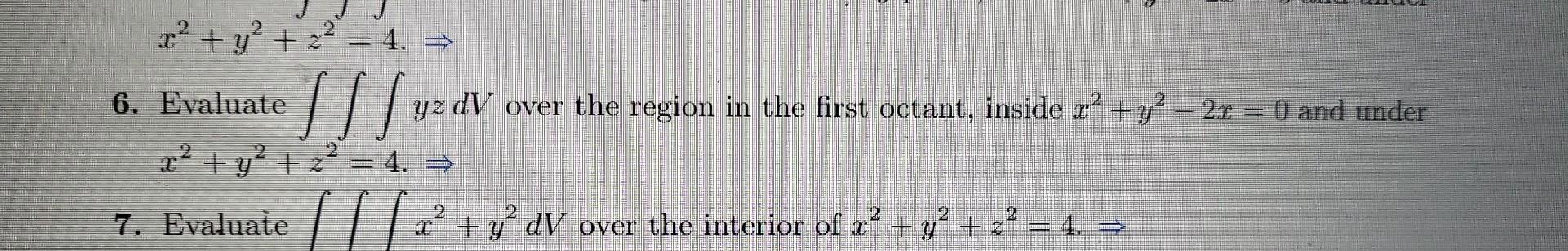 Solved x2+y2+z2=4.⇒ 6. Evaluate ∭yzdV over the region in the | Chegg.com