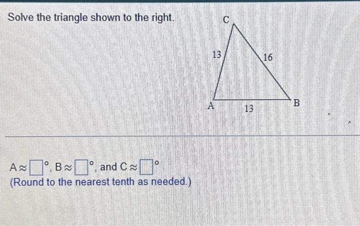 Solved Solve The Triangle Shown To The Right A B And Cº 9886