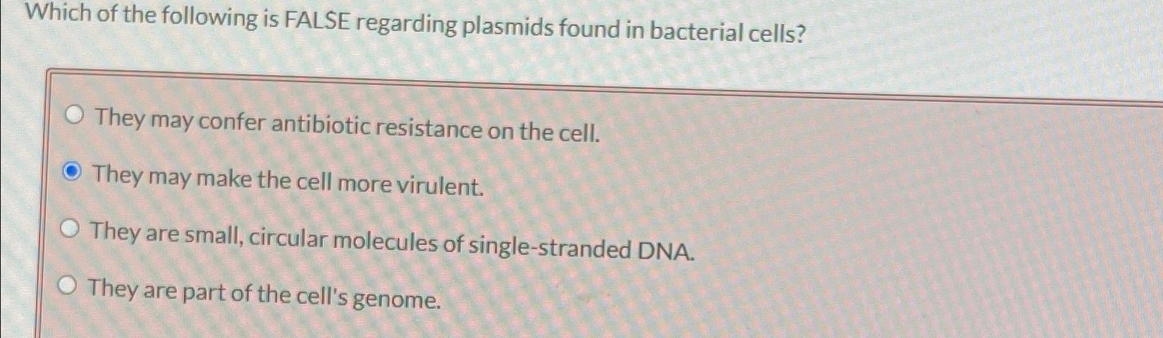 Solved Which of the following is FALSE regarding plasmids | Chegg.com