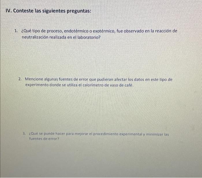 IV. Conteste las siguientes preguntas: 1. ¿Qué tipo de proceso, endotérmico o exotérmico, fue observado en la reacción de neu