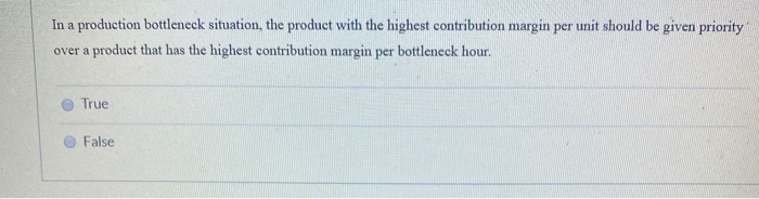 Solved In a production bottleneck situation, the product | Chegg.com