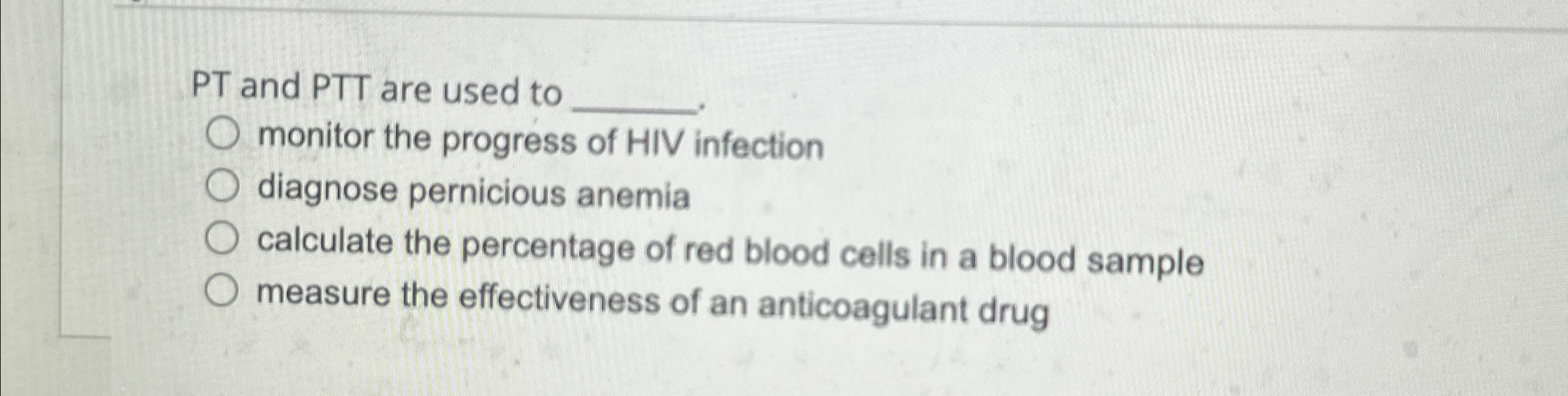 Solved PT and PTT are used to q,monitor the progress of HIV | Chegg.com
