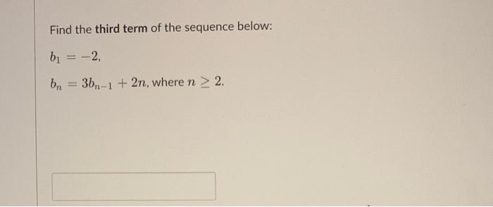 Solved Find The Third Term Of The Sequence Below: | Chegg.com