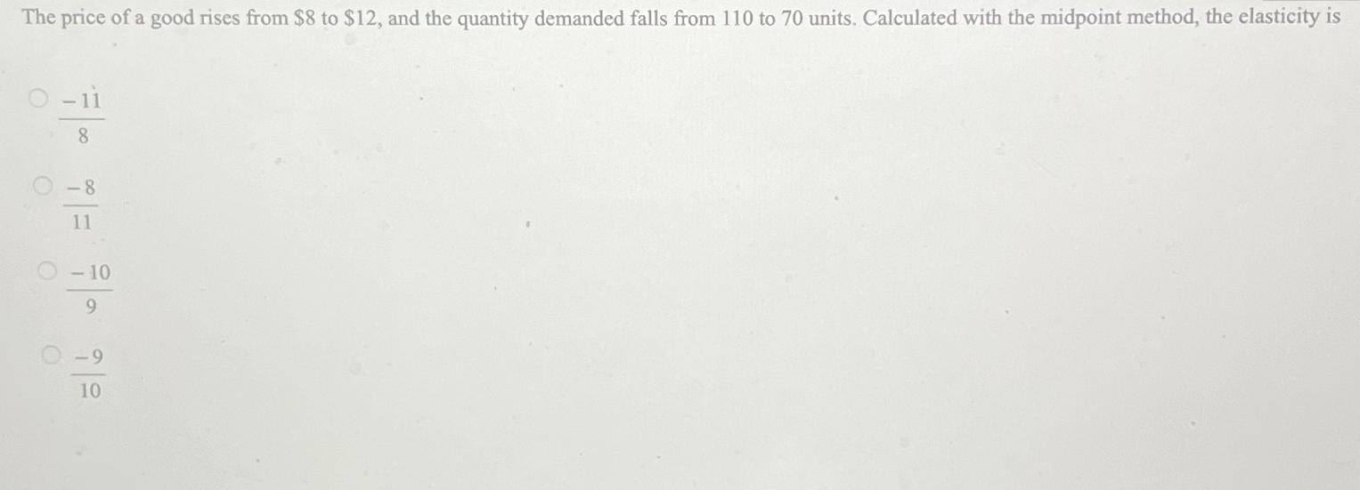 Solved The price of a good rises from $8 ﻿to $12, ﻿and the | Chegg.com