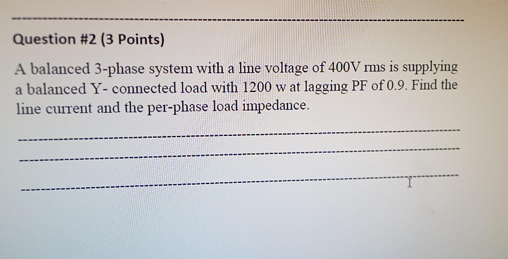 Solved Question #2 (3 Points) A balanced 3-phase system with | Chegg.com