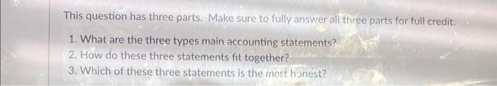 Solved This question has three parts. Make sure to fully | Chegg.com