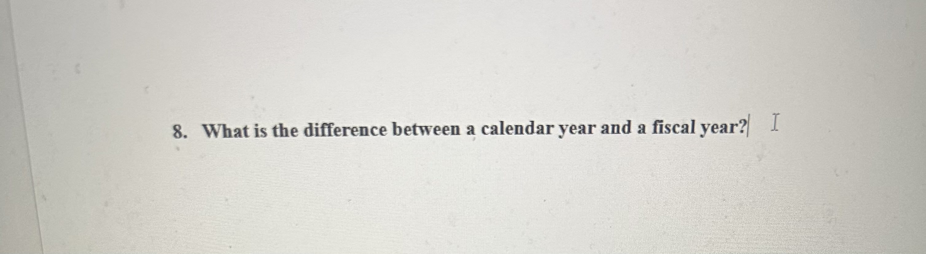 Solved 8. ﻿What is the difference between a calendar year