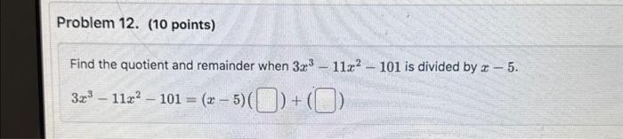 Solved Find the quotient and remainder when 3x3−11x2−101 is | Chegg.com