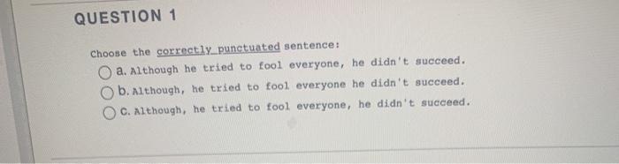 Solved QUESTION 1 Choose The Correctly Punctuated Sentence: | Chegg.com