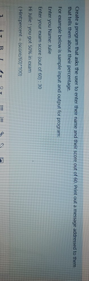 Solved Create a program that asks the user to enter their | Chegg.com