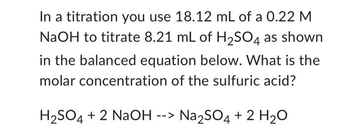 Solved In a titration you use 18.12 mL of a 0.22M NaOH to | Chegg.com