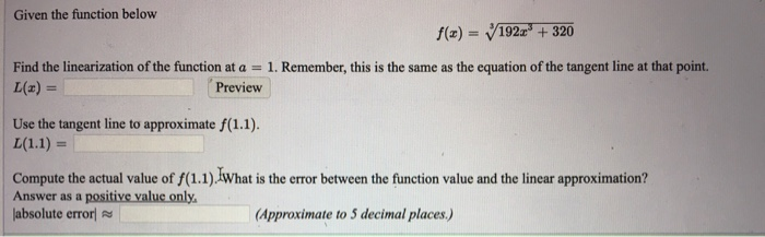 Solved Use linear approximation, i.e. the tangent line, to | Chegg.com