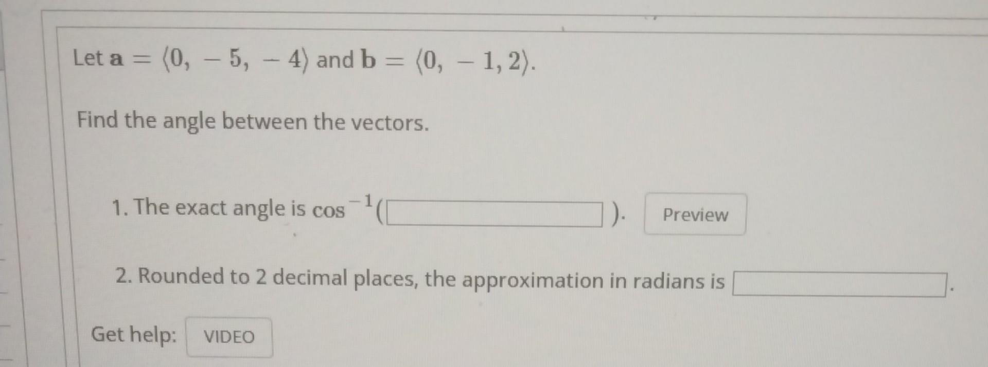 Solved Let A 0 −5 −4 And B 0 −1 2 Find The Angle Between