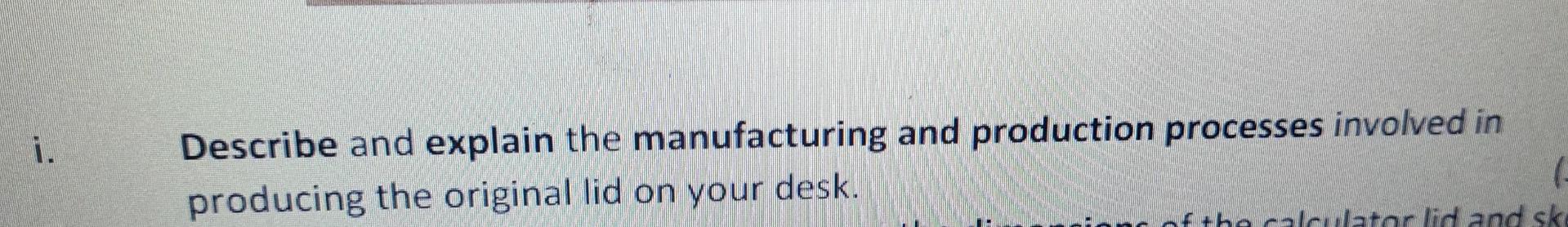 Solved i. Describe and explain the manufacturing and | Chegg.com
