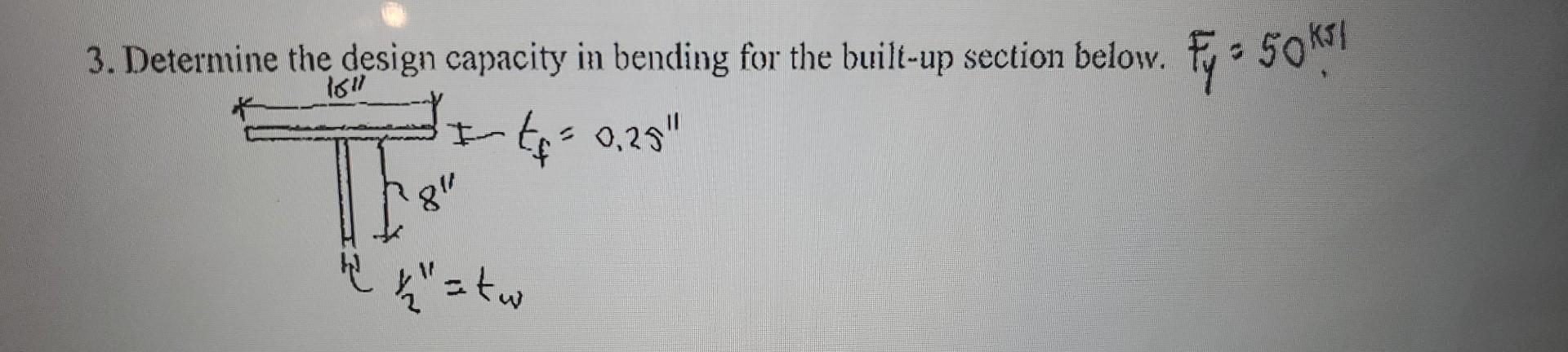 3. Determine the design capacity in bending for the built-up section below. \( F_{y}=50^{k 5 \mid} \),