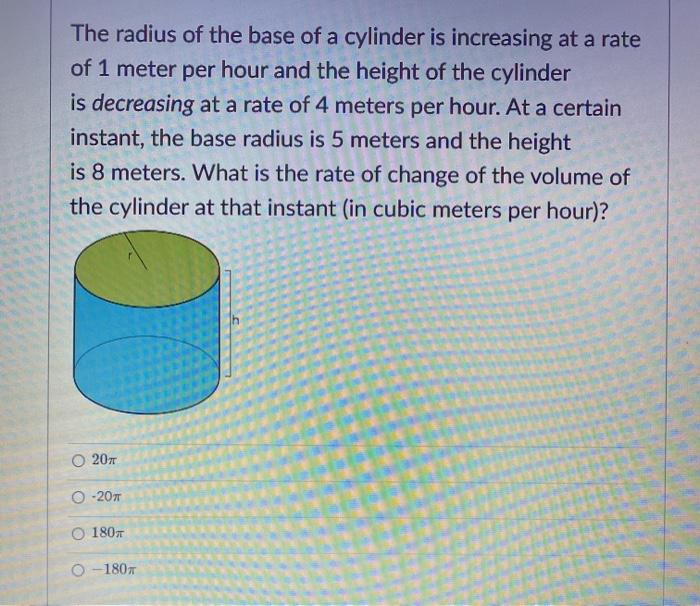 Solved The radius of the base of a cylinder is increasing at