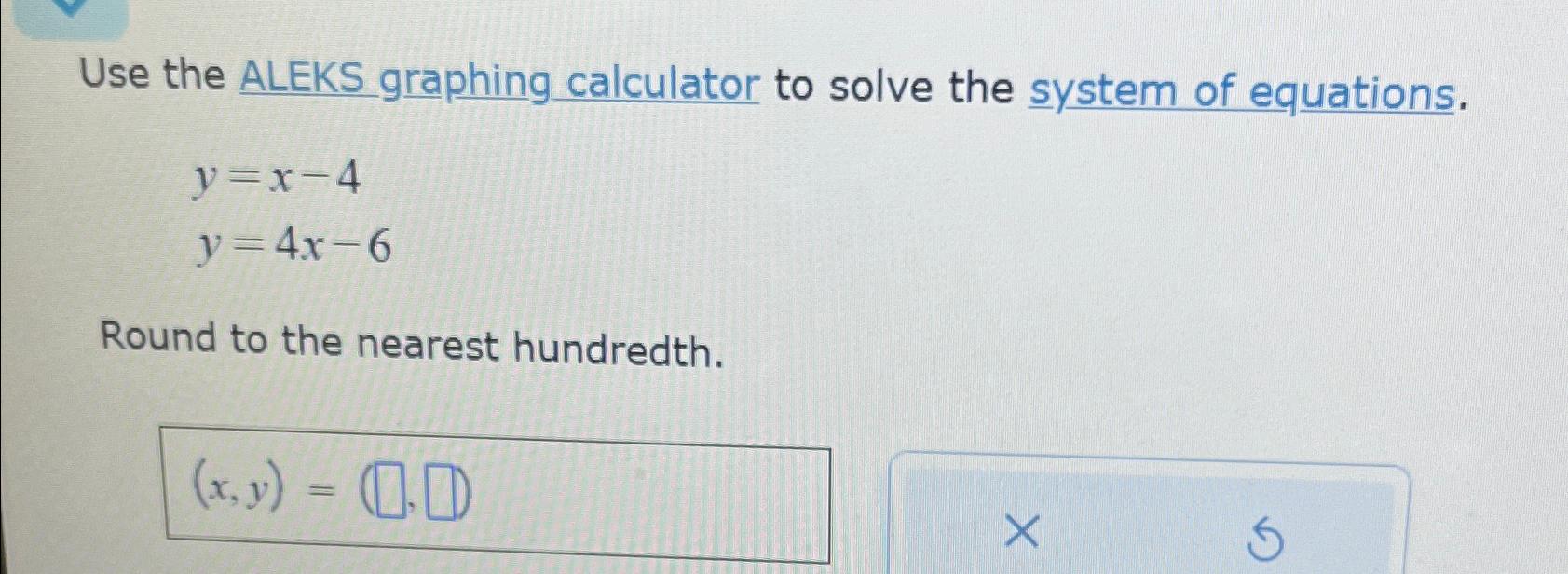 Solved Use the ALEKS graphing calculator to solve the system