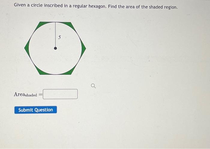 Solved Given a circle inscribed in a regular hexagon. Find | Chegg.com