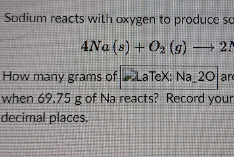 Solved Sodium Reacts With Oxygen To Produce Sa 4na S 02 Chegg Com