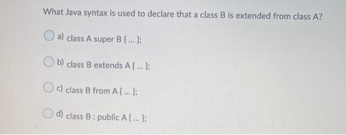 Solved If A Class B Is Derived From A, Then Which Of The | Chegg.com