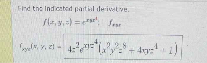 Find the indicated partial derivative. f(x, y, z) = eryz; Sxyz 4 fryz(x, y, z) = 4:2exy=*(x32-8 + 4xy=++1) = 7 y