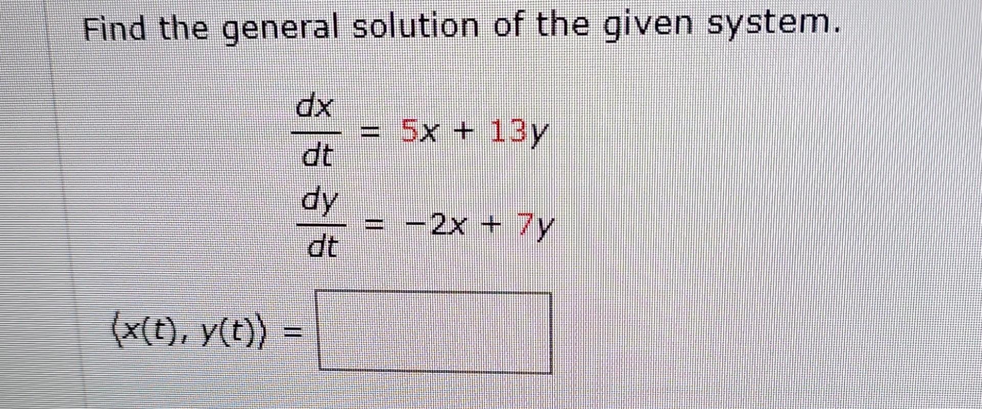 find the general solution of the following system of equations. −2x 7y−4x 14y==−6−12