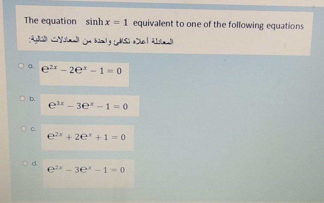 Solved The equation sinh x = 1 equivalent to one of the | Chegg.com